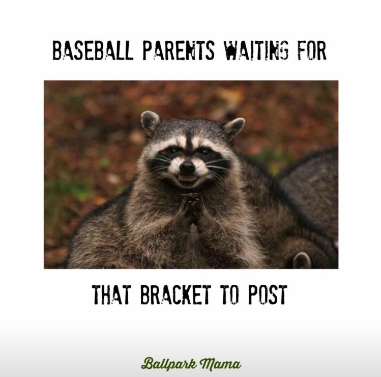 baseball parents waiting for that bracket to post