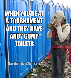 when you're at a tournament and they have andy gump toilets