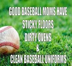 good baseball moms have sticky floors