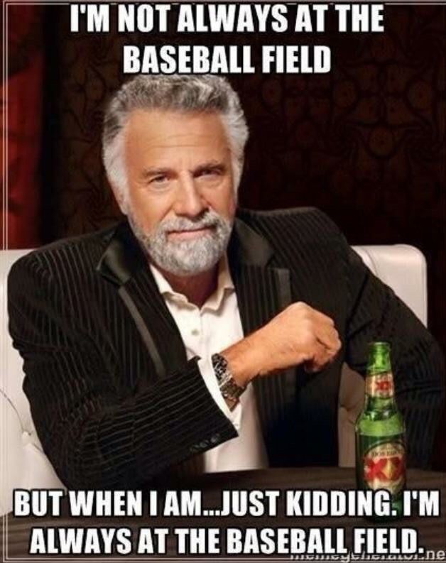 i'm not always at the baseball field