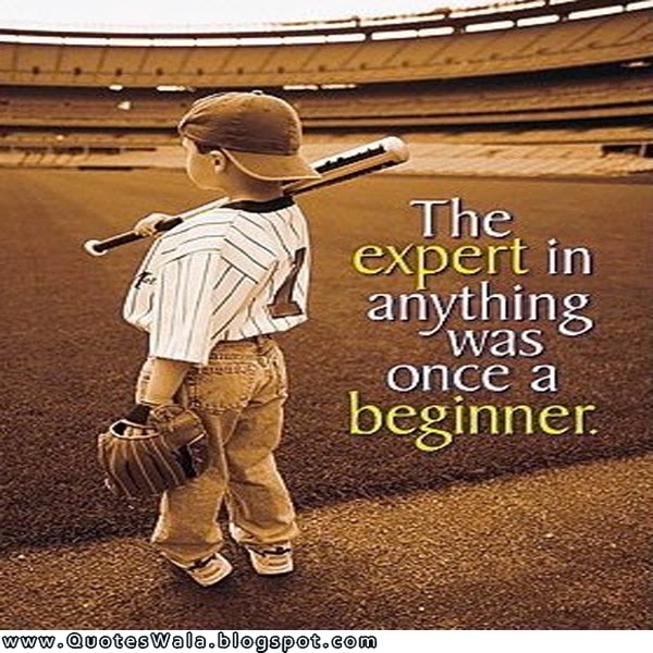 the expert in anything was once a beginner