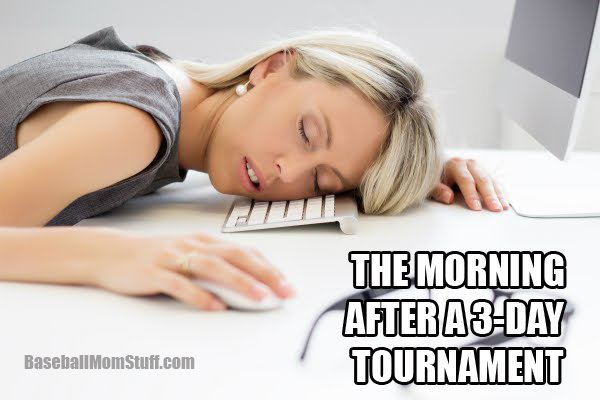 the morning after a 3 day tournamenty