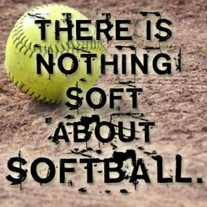 theres nothing soft about softball