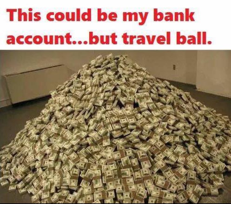 this could be my bank account but travel ball