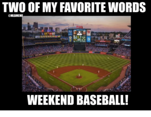 two of my favorite words weekend baseball meme