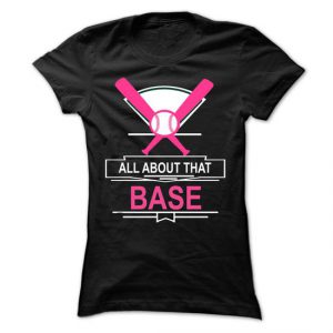 all about that base baseball tshirt