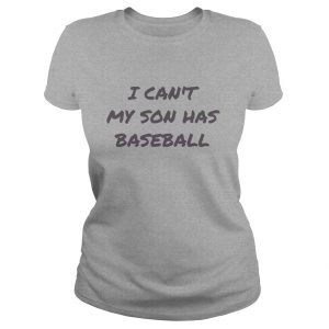 i cant my son has baseball tshirt