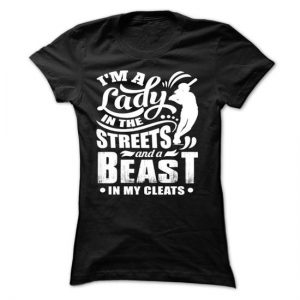 lady in the sheets beast in my cleats tshirt