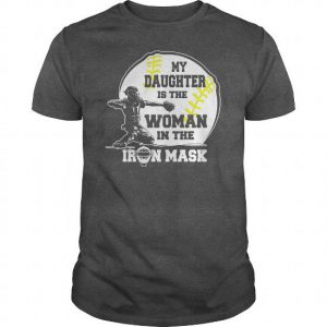 my daughter is the woman in the iron mask softball tshirt