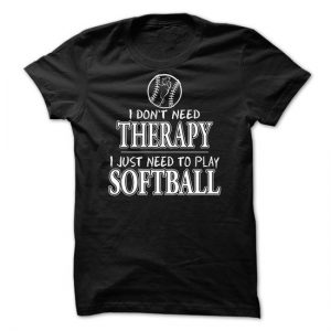 i dont need therapy i just need to play softball tshirt