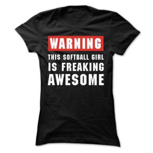 warning this softball girl is freaking awesome tshirt