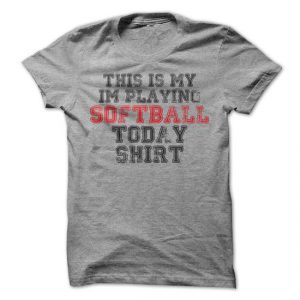 this is my i'm playing softball today shirt