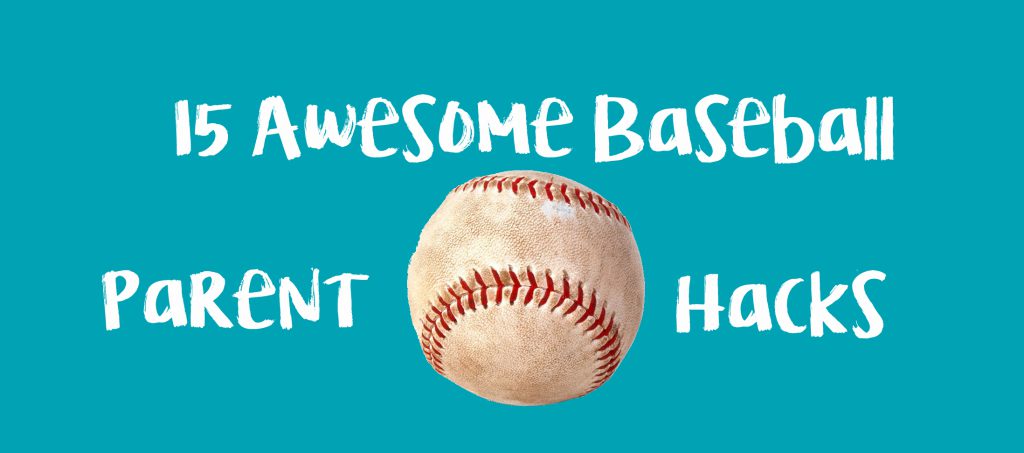 15 awesome baseball parent hacks