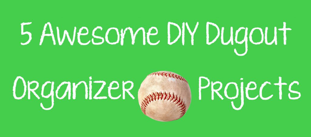 5 awesome diy dugout organizer projects