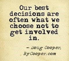 our best decisions are often what we choose not to get involved in quote