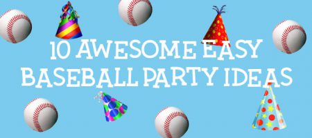 10 Awesome Easy Baseball Party Ideas