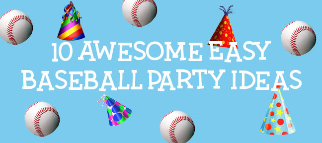 10 Awesome Baseball Party Ideas