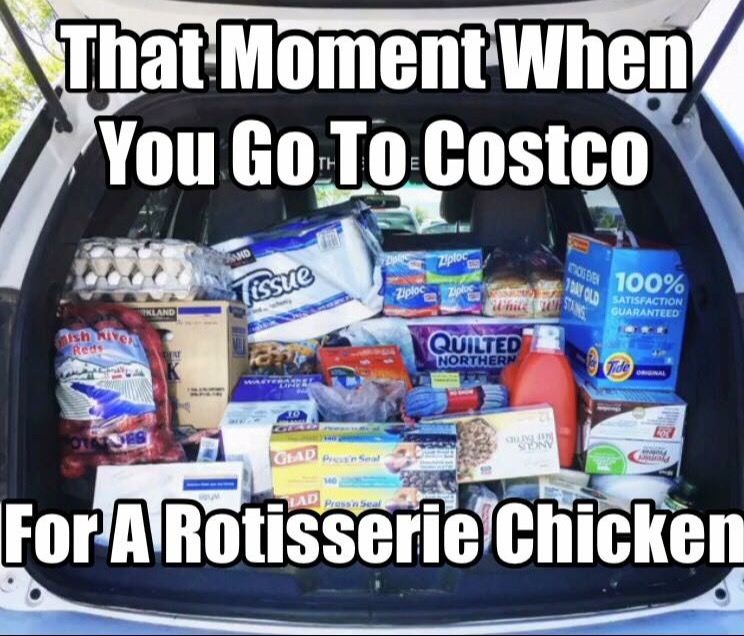 that moment when you go to costco for a rotisserie chicken