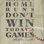 yesterday's home runs don't win today's games
