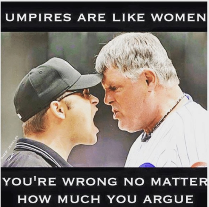 umpires are like women