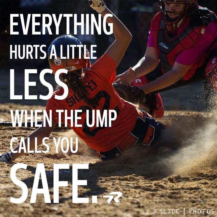 everything hurts a little less when the umpire calls you safe