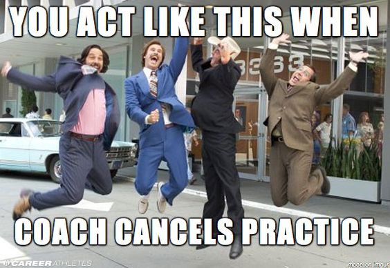 you act like this when coach cancels practice
