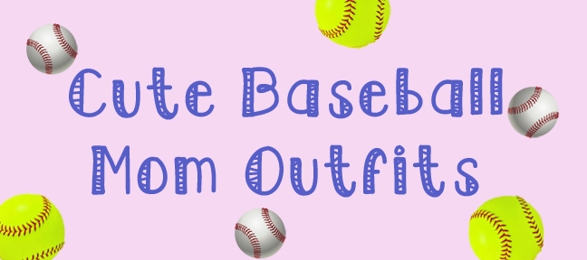 From Basic Mom to Baseball Mom: Cute Baseball Mom Outfit Ideas