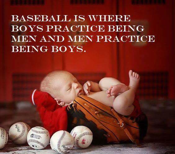 baseball is where boys practice being men