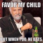 i don't always favor my child baseball meme